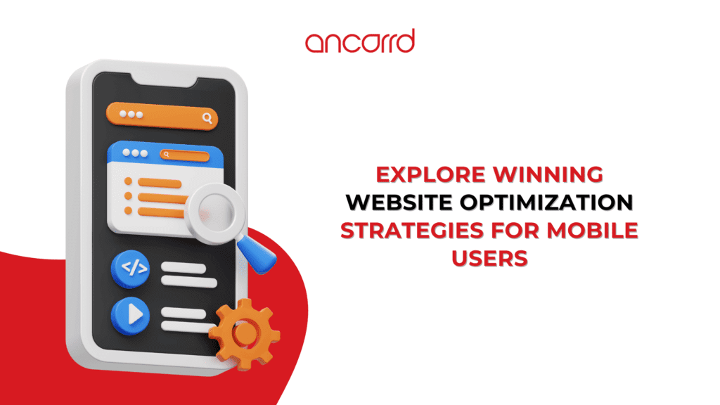 Explore Winning Website Optimization Strategies For Mobile Users