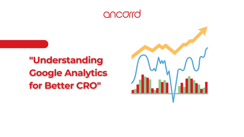 Google Analytics Tips for Enhanced CRO and Data-Driven Results