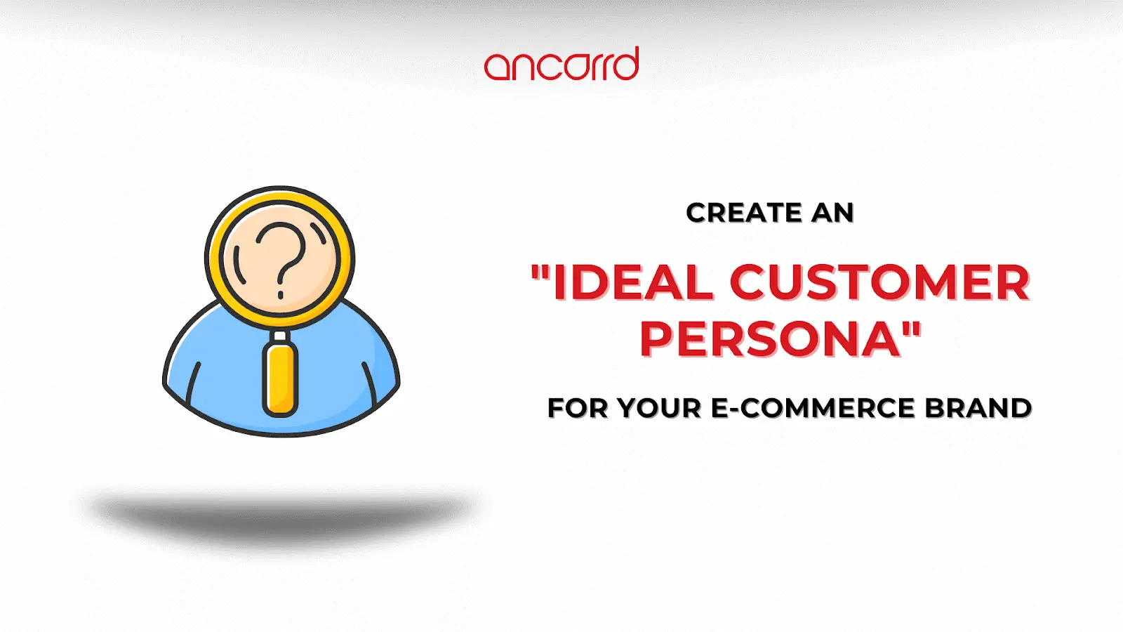 How to create an ideal customer persona - eCommerce edition