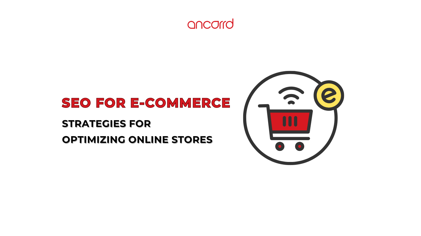 SEO for E-commerce: Strategies for Optimizing Online Stores