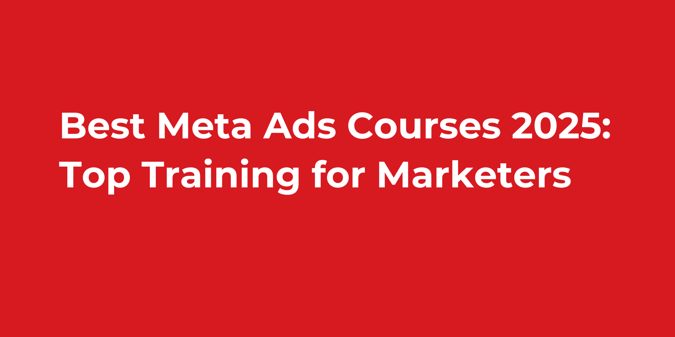 Best Meta Ads Courses 2025: Top Training for Marketers