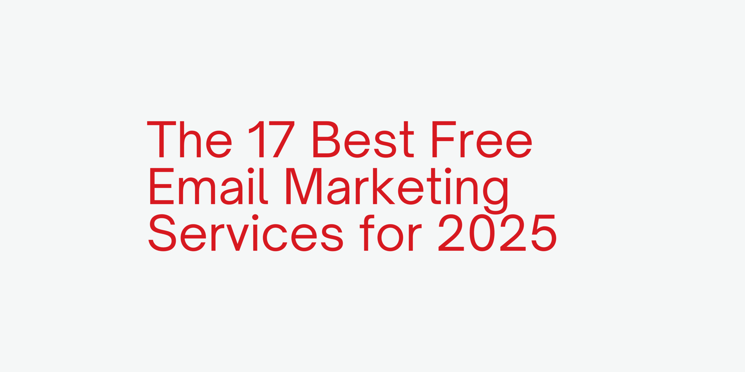 The 17 Best Free Email Marketing Services for 2025
