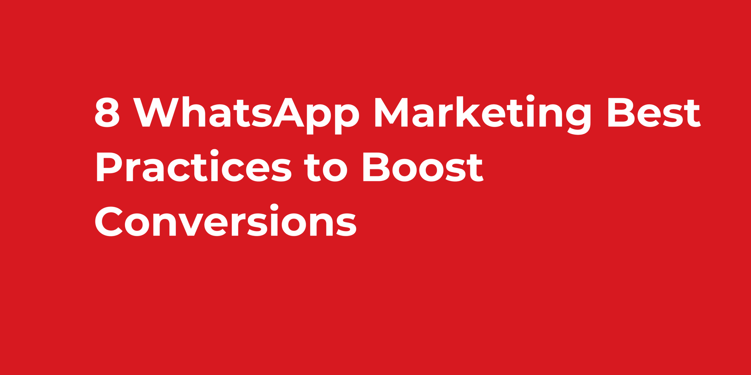8 WhatsApp Marketing Best Practices to Boost Conversions
