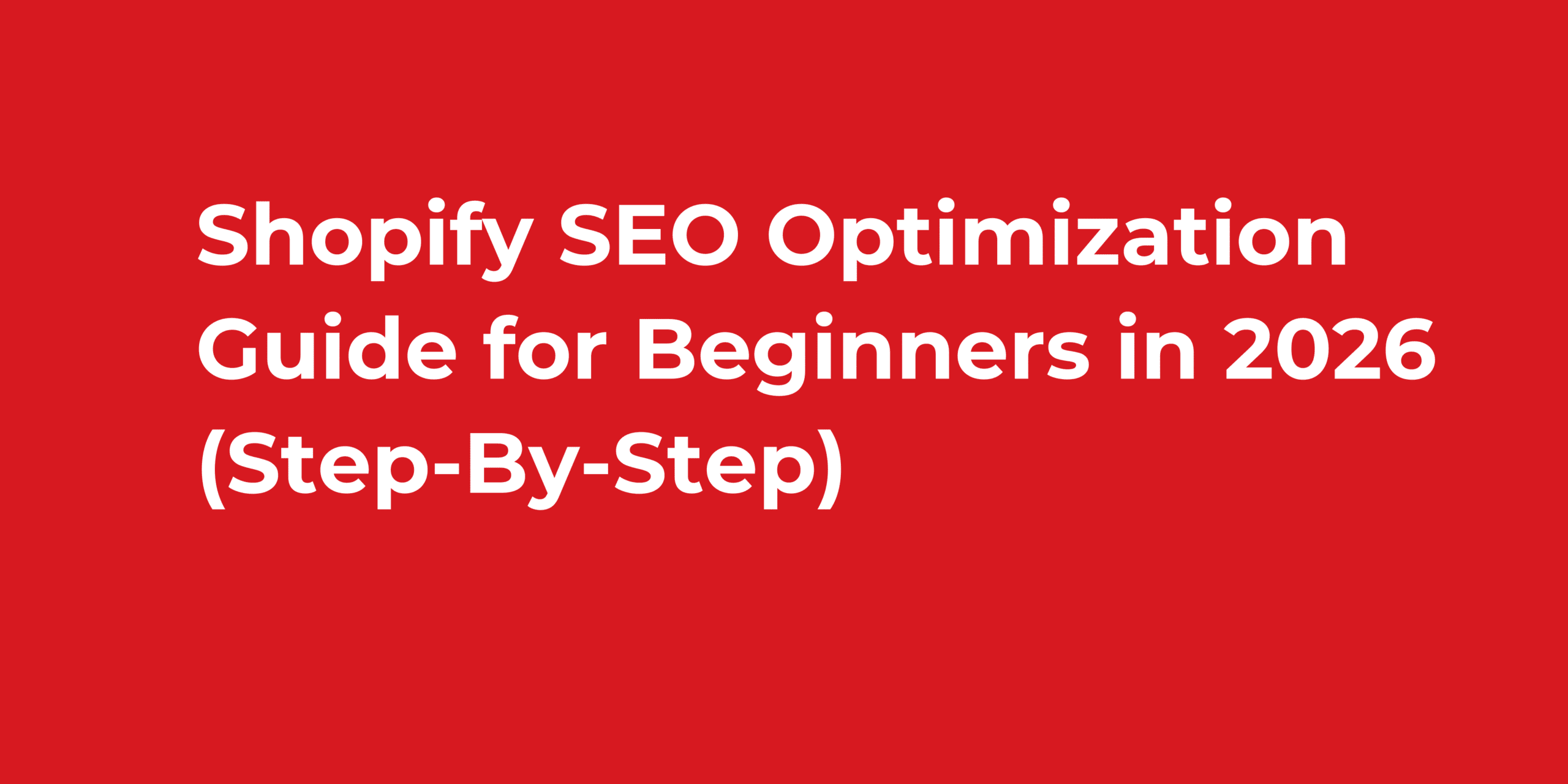 Shopify SEO Optimization Guide for Beginners in 2026 (Step-By-Step)
