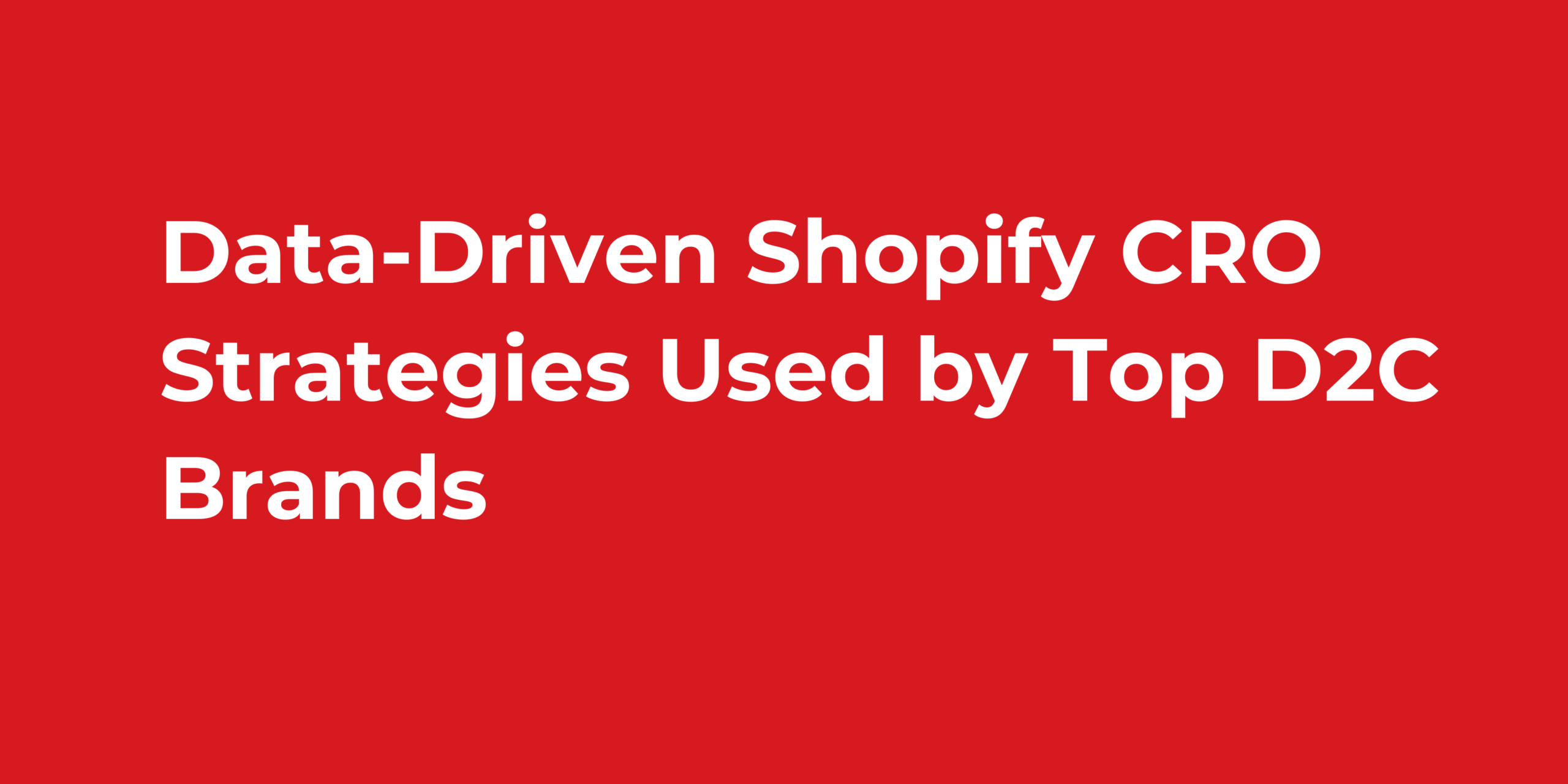 Data-Driven Shopify CRO Strategies Used by Top D2C Brands