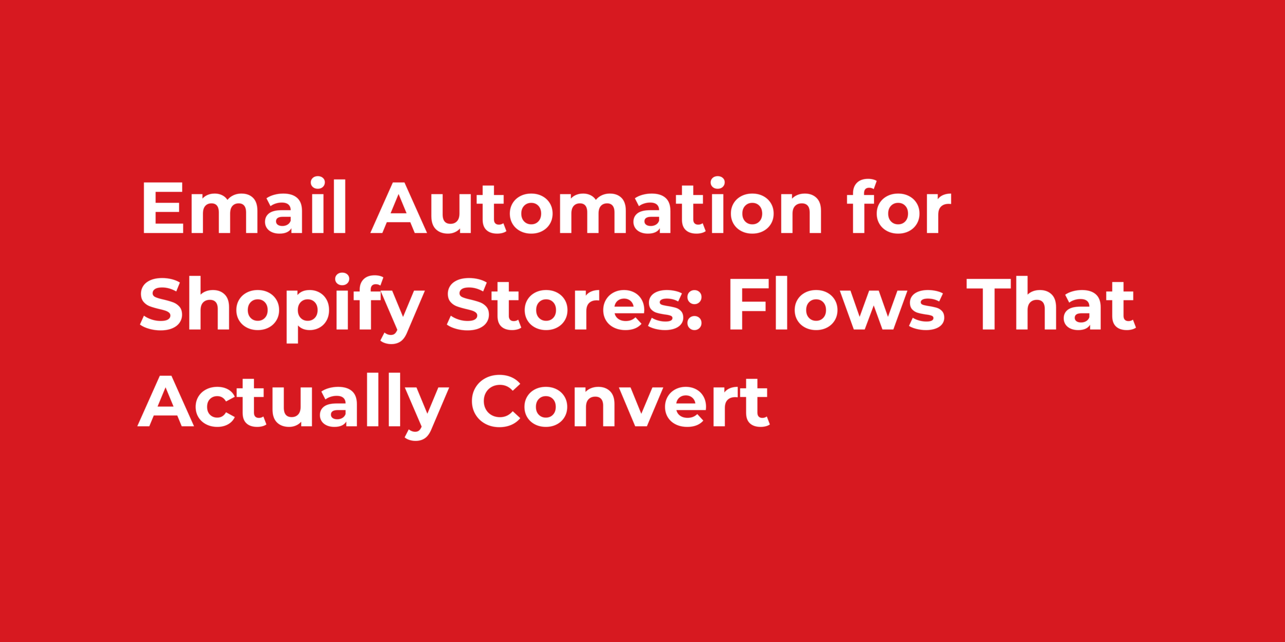Email Automation for Shopify Stores: Flows That Actually Convert