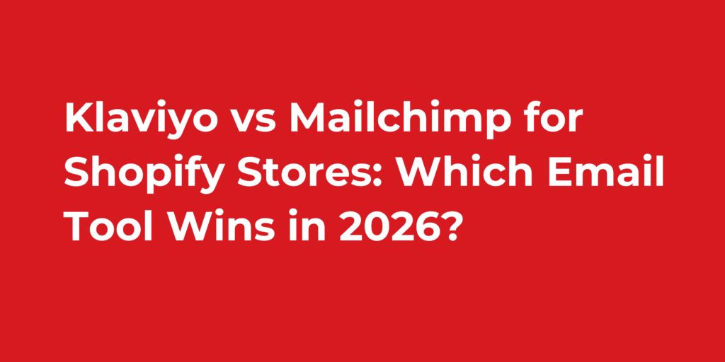 Klaviyo vs Mailchimp for Shopify Stores: Which Email Tool Wins in 2026?