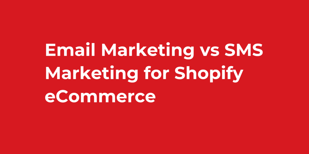 Email Marketing vs SMS Marketing for Shopify eCommerce