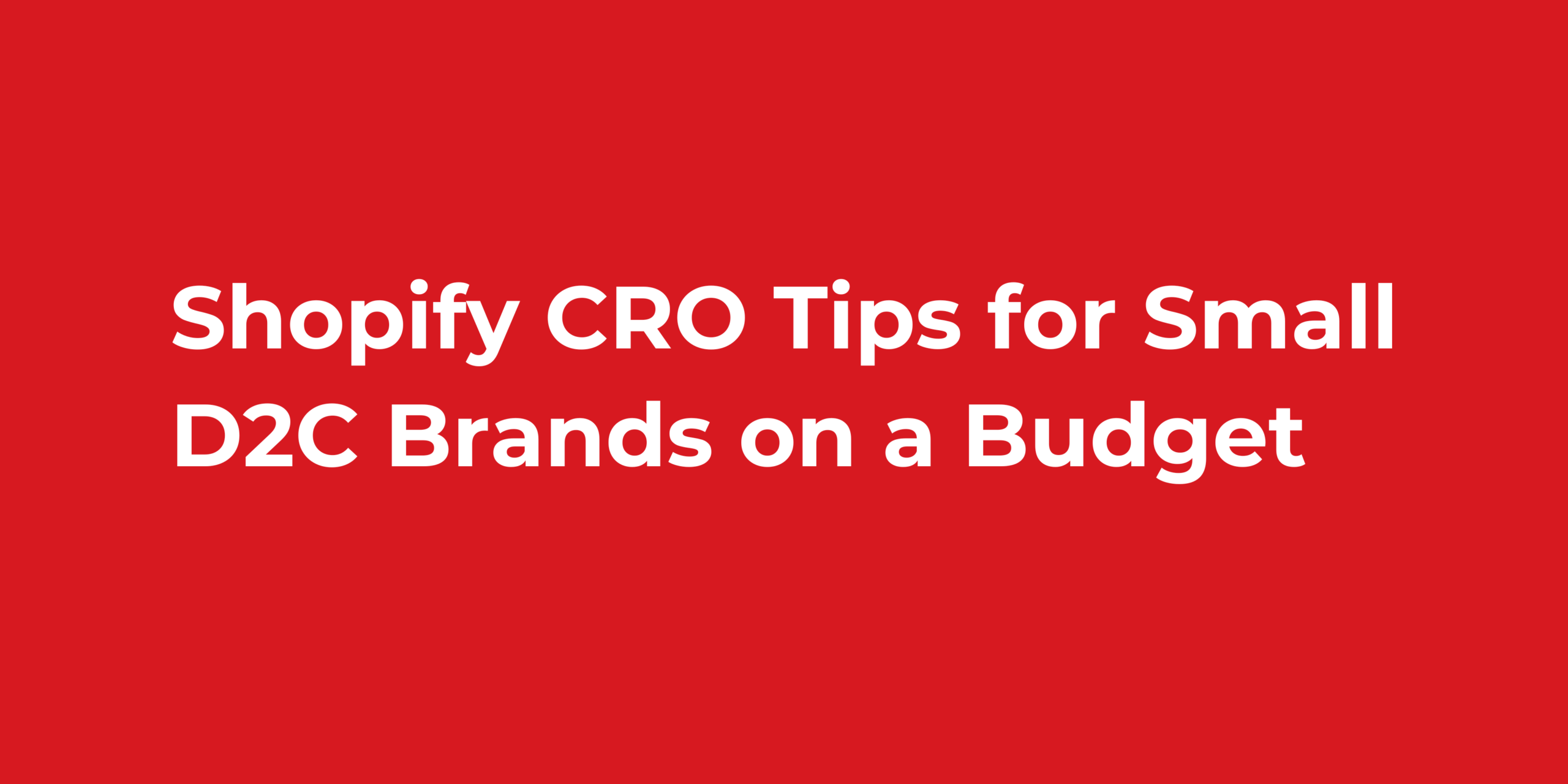Shopify CRO Tips for Small D2C Brands on a Budget