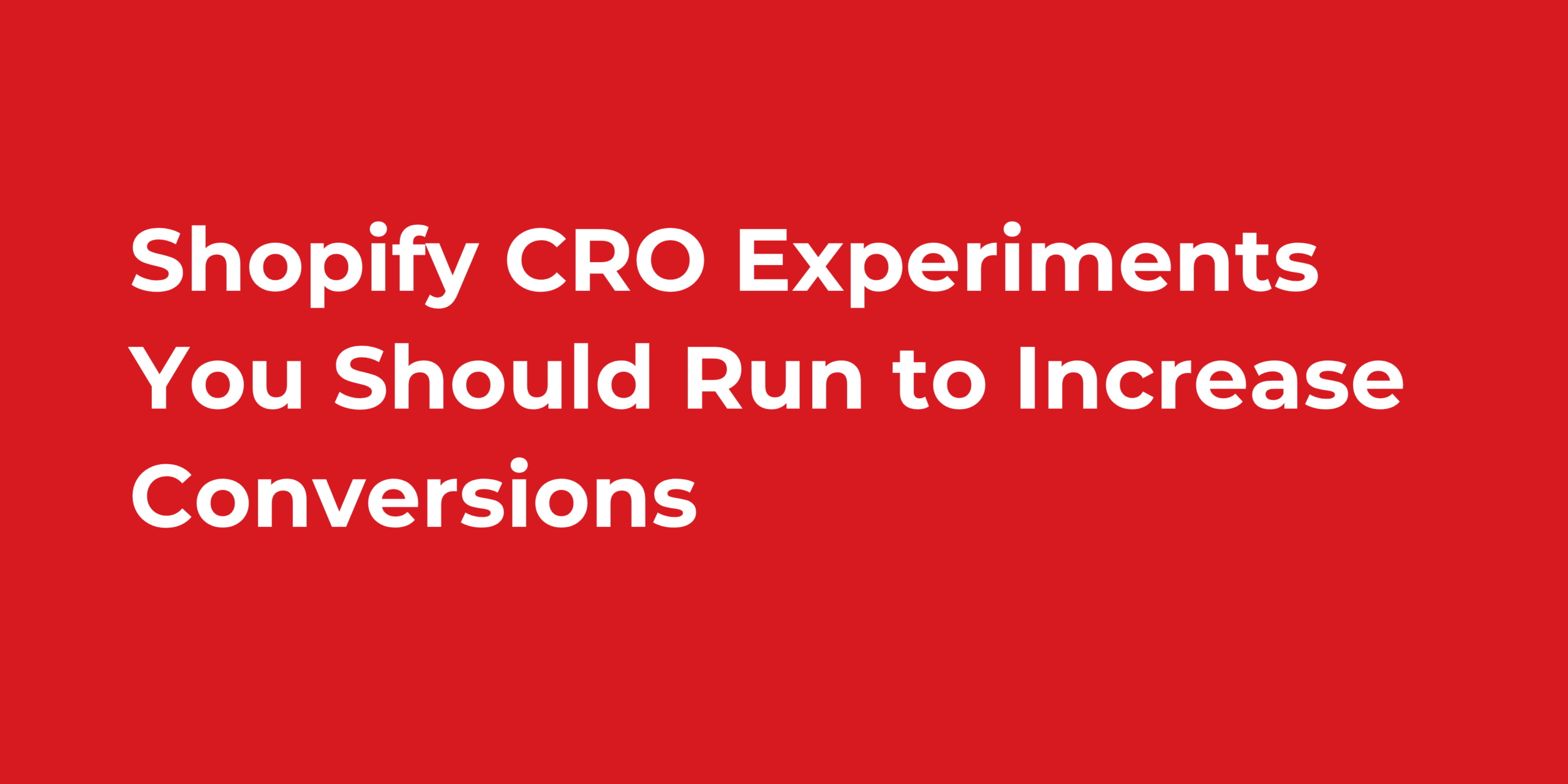 Shopify CRO Experiments You Should Run to Increase Conversions