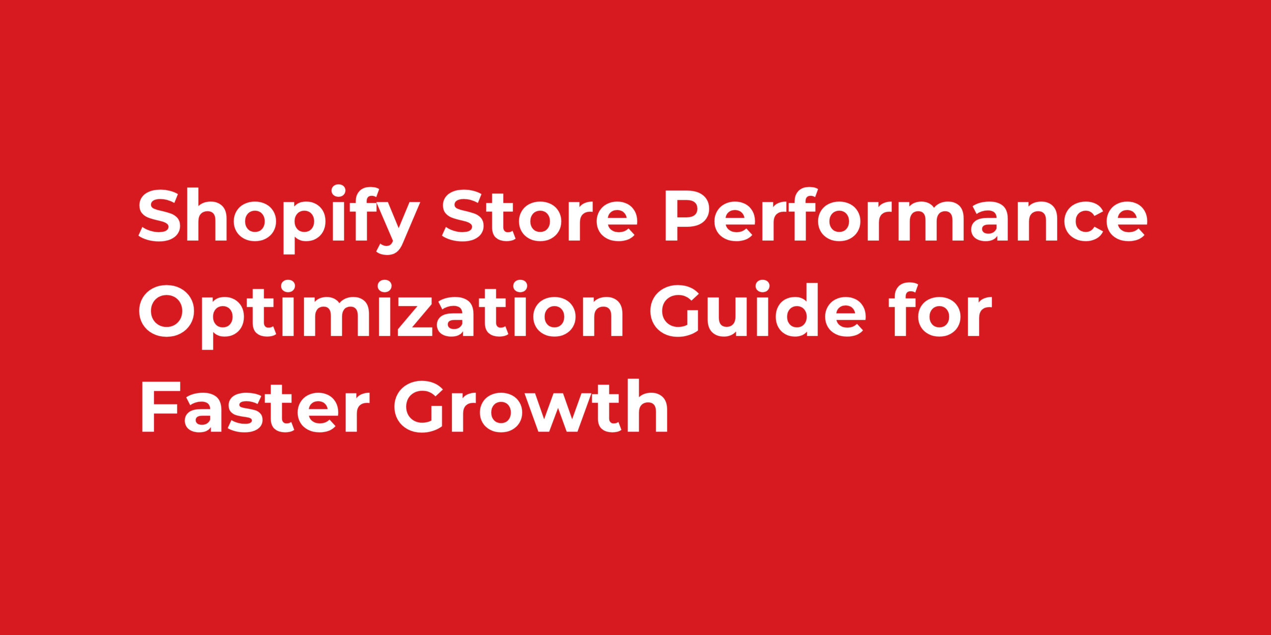 Shopify Store Performance Optimization Guide for Faster Growth