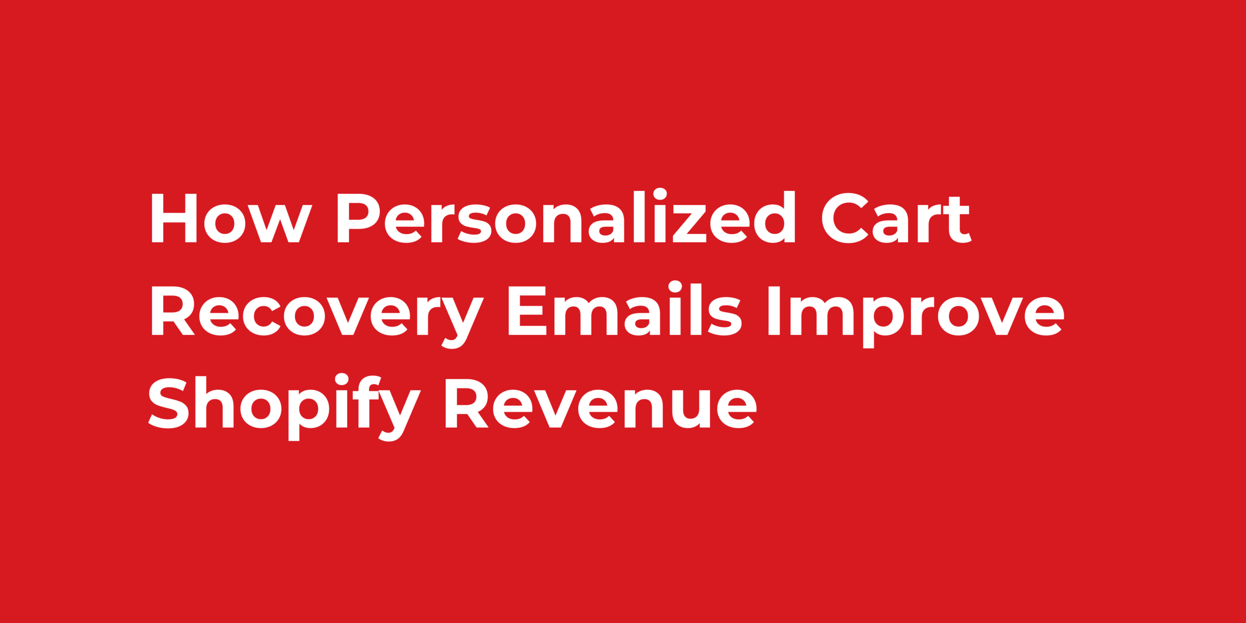 How Personalized Cart Recovery Emails Improve Shopify Revenue