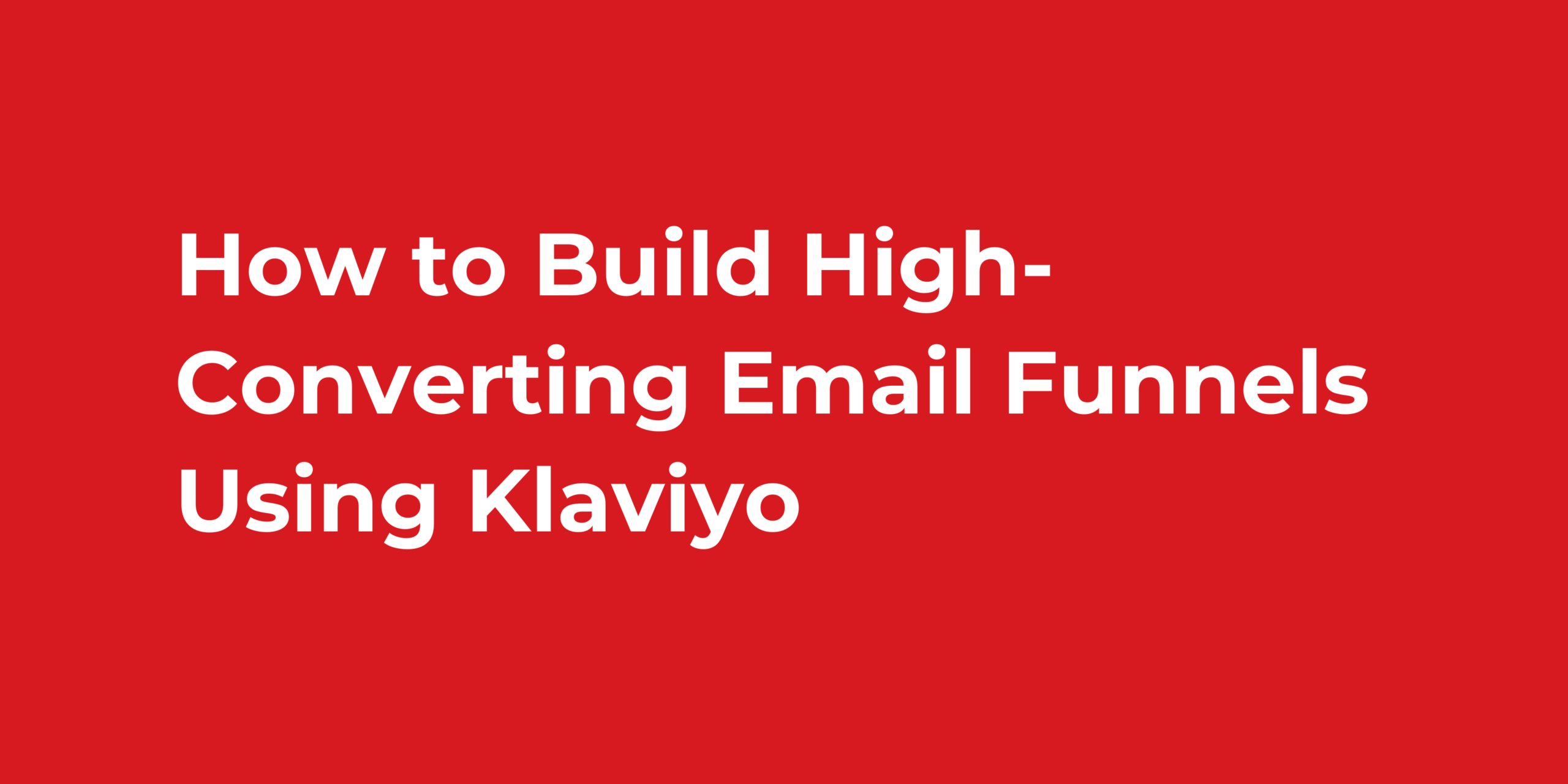 How to Build High-Converting Email Funnels Using Klaviyo