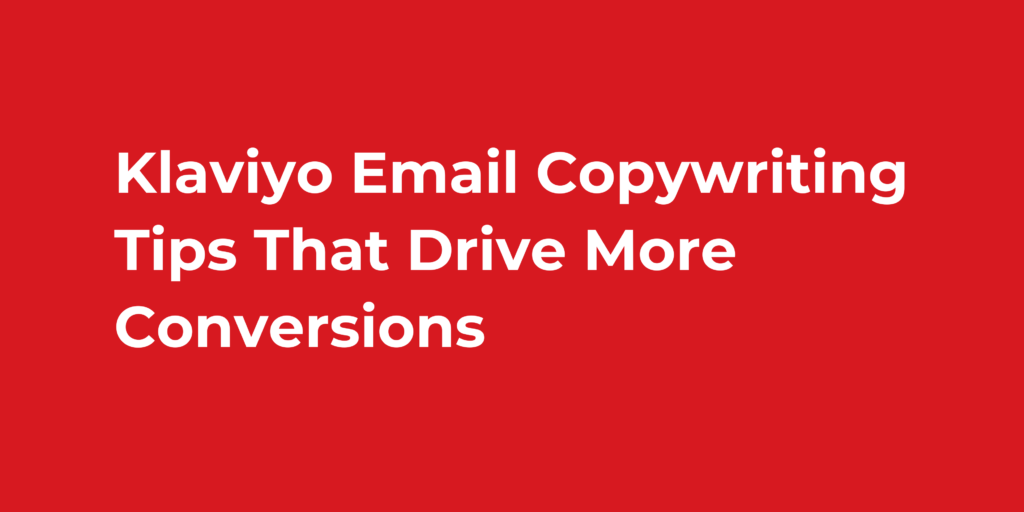 Klaviyo Email Copywriting Tips That Drive More Conversions