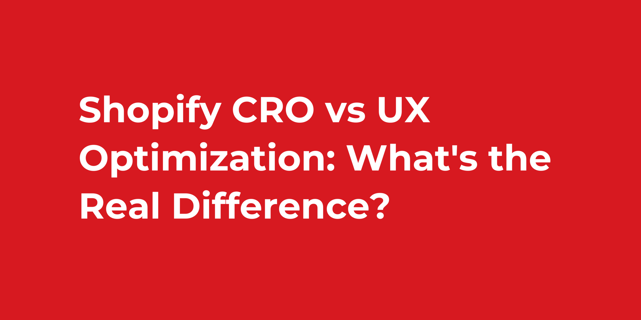 Shopify CRO vs UX Optimization: What's the Real Difference?